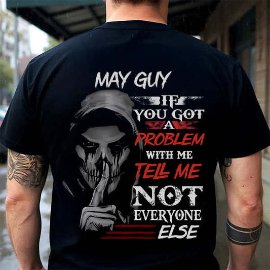 MAY - IF YOU GOT A PROBLEM WITH ME - BIRTHDAY T-SHIRT FOR MEN - NGHL05 (SKU12-251-05)