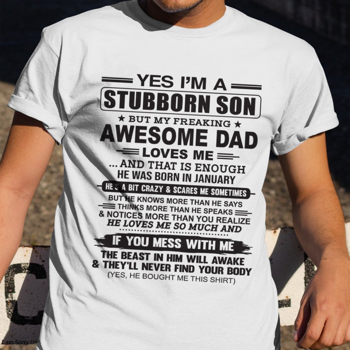 Yes I’m A Stubborn Son T-Shirt – Birthday Gift From January Dad / Man - NGHL01 (SKU10-142-01)