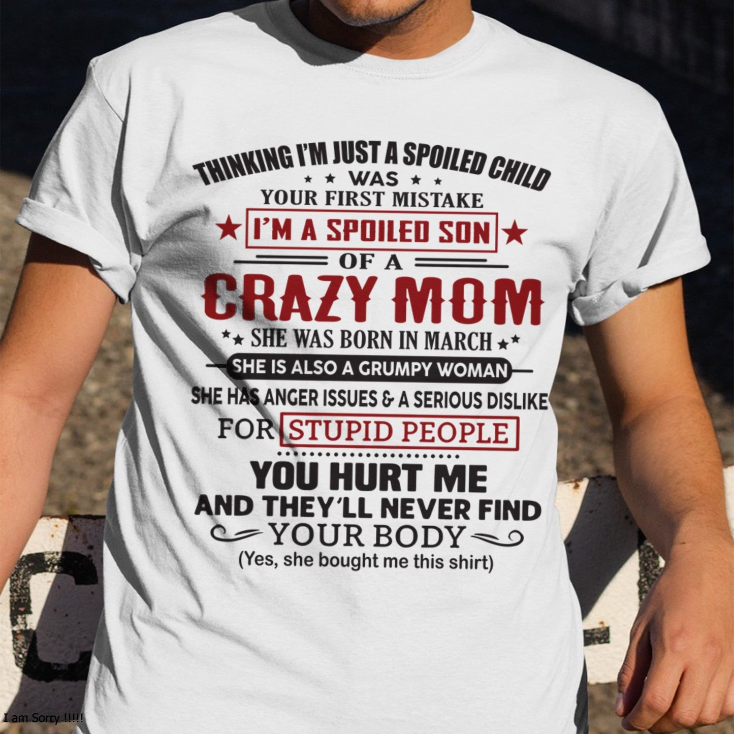 Spoiled Son of a Crazy March Mom Shirt – Birthday Gift from Mom / Woman - NGHL03 (SKU10-174-03)