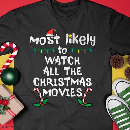 Most Likely Watch Christmas Movie Xmas Family Matching Women T-Shirt - Christmas Unisex T-Shirt/Hoodie/Sweatshirt - NGHL00