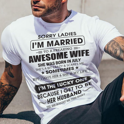 July - Sorry Ladies I'm Married To A Freaking Awesome Wife - Gift For Husband From Wife - NGHL07 (SKU06-45-07)