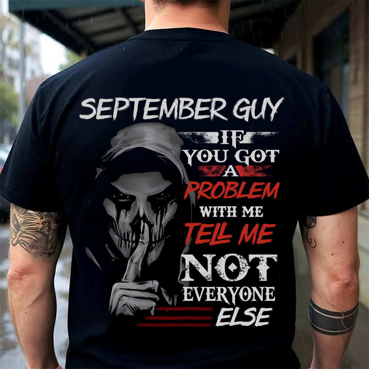 SEPTEMBER - IF YOU GOT A PROBLEM WITH ME - BIRTHDAY T-SHIRT FOR MEN - NGHL09 (SKU12-251-09)