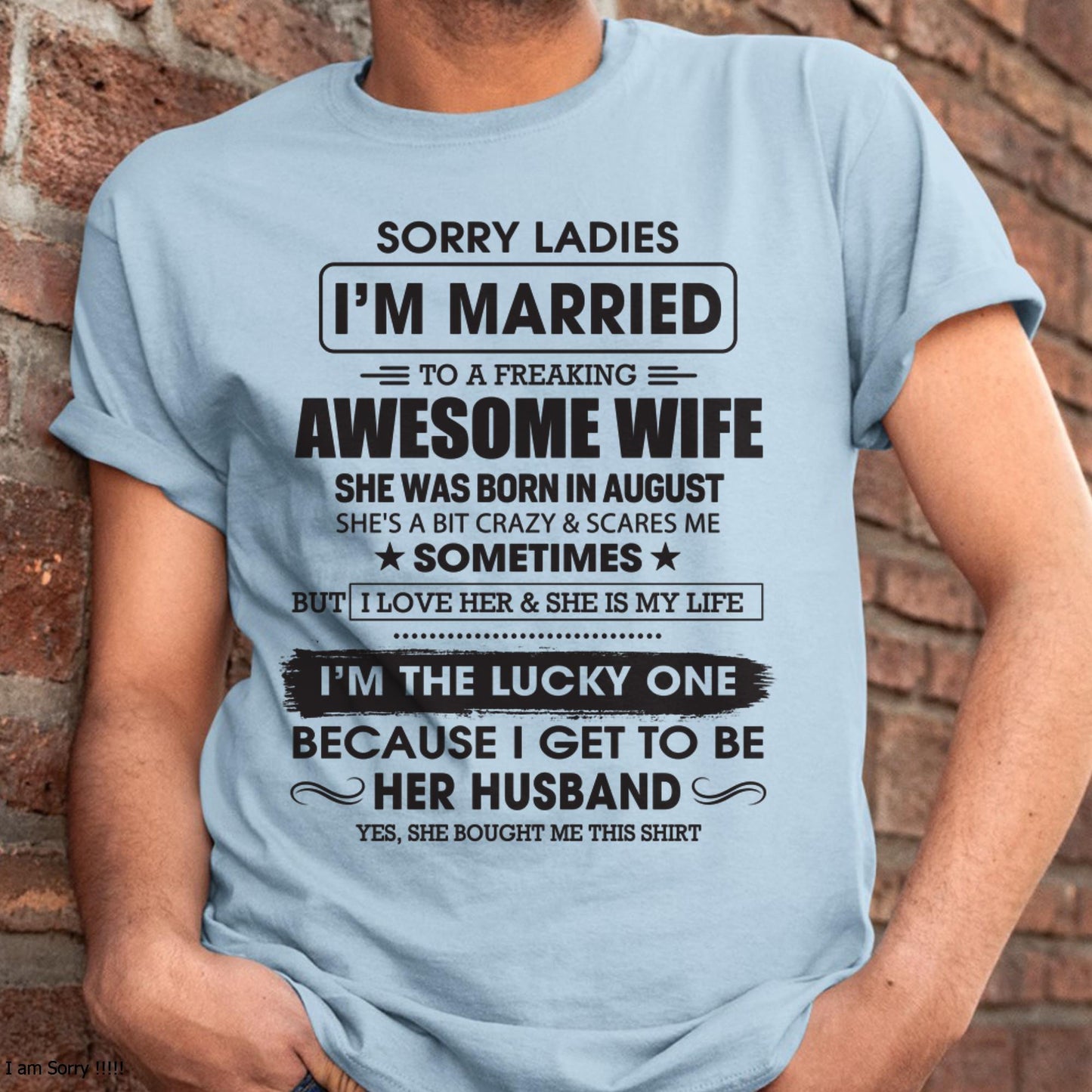 August - Sorry Ladies I'm Married To A Freaking Awesome Wife - Gift For Husband From Wife - NGHL08 (SKU06-45-08)