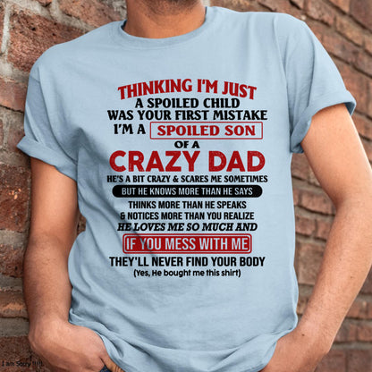 I Am Spoiled Son Of A Crazy Dad - Gift for Son From Dad - NGHL00 (SKU-TDS-SPOILED-00)