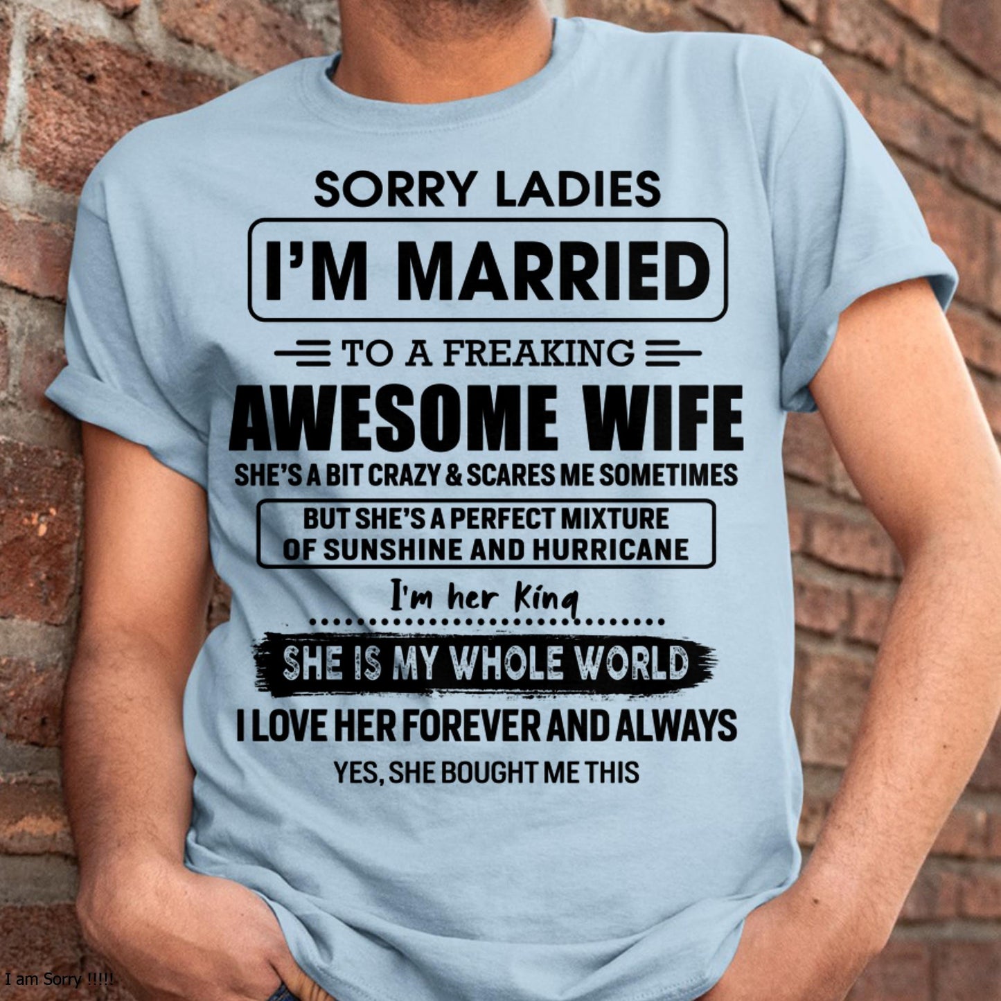 Sorry Ladies I Am Married To A Freaking Awesome Wife - Gift For Husband From Wife - NGHL00 (SKU-TWIFE-00)