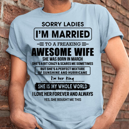 March - Sorry Ladies I Am Married To A Freaking Awesome Wife - Gift For Husband From Wife - NGHL03 (SKU-TWIFE-03)
