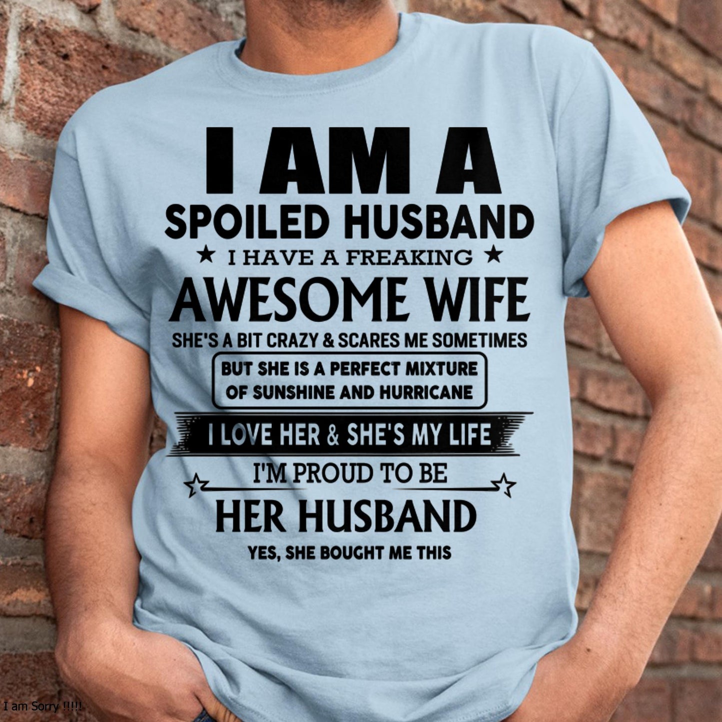 I Am A Spoiled Husband I Have A Freaking Awesome Wife - Gift For Husband From Wife - NGHL00 (SKU-HUS-TS-00)