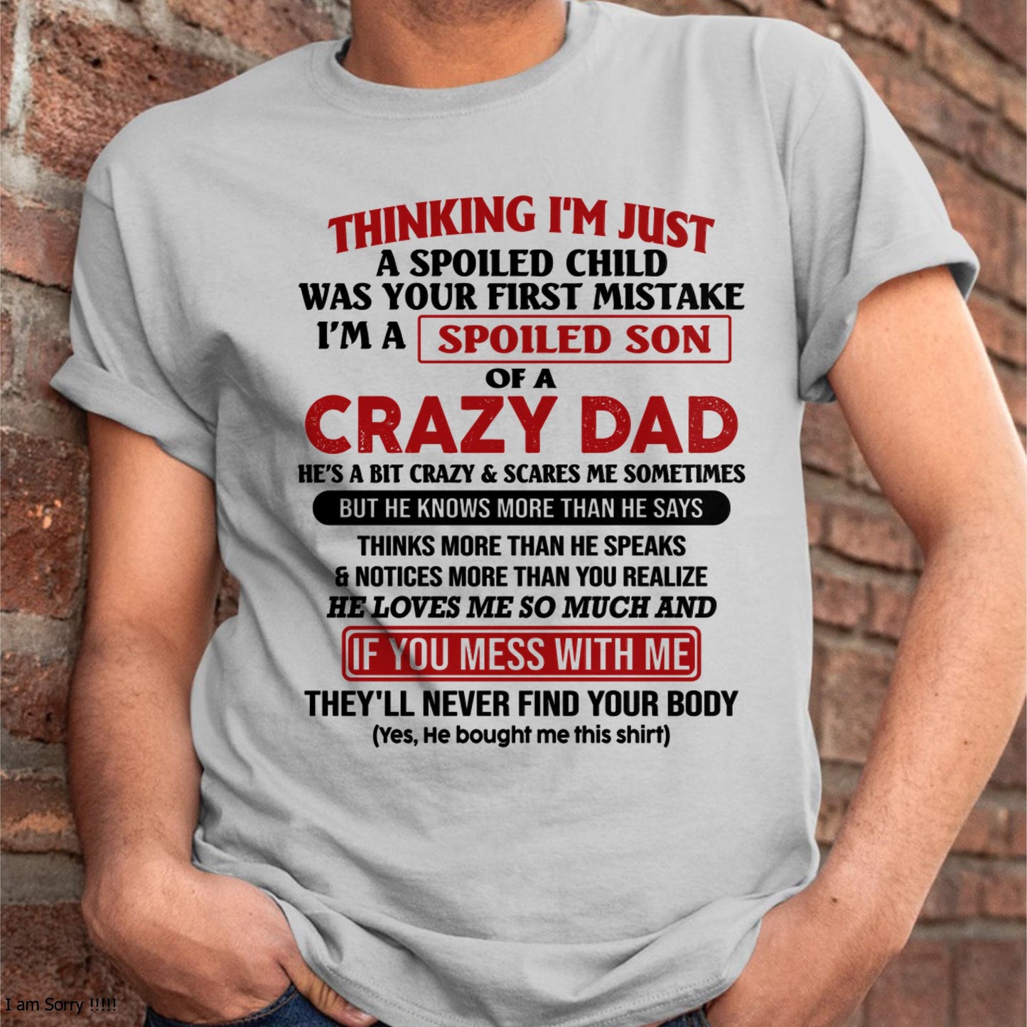 I Am Spoiled Son Of A Crazy Dad - Gift for Son From Dad - NGHL00 (SKU-TDS-SPOILED-00)