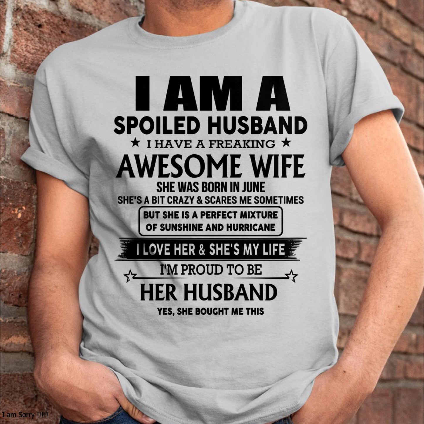 June - I Am A Spoiled Husband I Have A Freaking Awesome Wife - Gift For Husband From Wife - NGHL06 (SKU-HUS-TS-06)