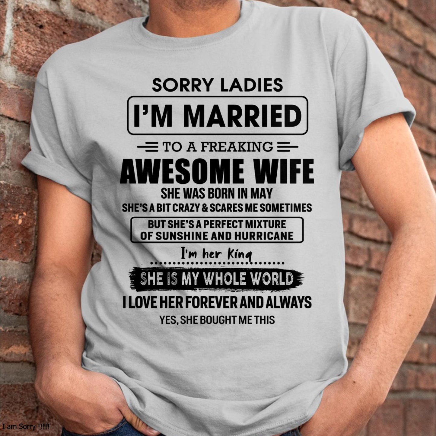 May - Sorry Ladies I Am Married To A Freaking Awesome Wife - Gift For Husband From Wife - NGHL05 (SKU-TWIFE-05)