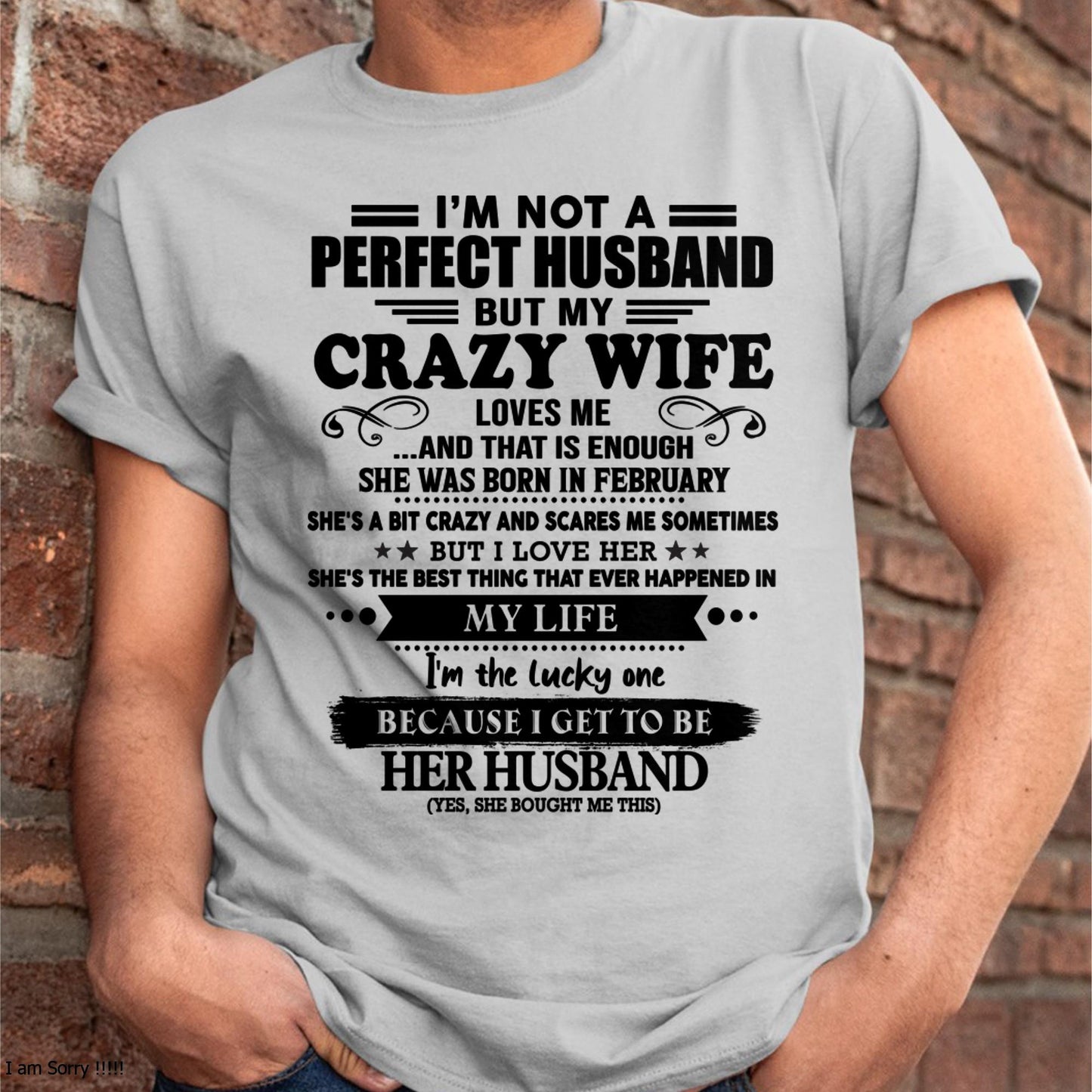February - I Am Not A Perfect Husband But My Crazy Wife Love Me And That Is Enough - Gift For Husband From Wife - NGHL02 (SKU-QHUSBAND-02)