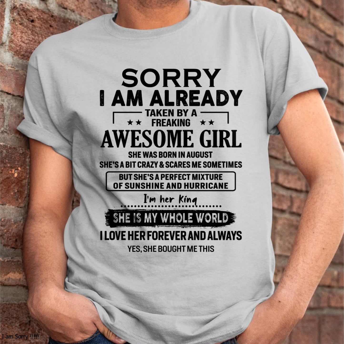 August - Sorry I Am Already Taken By A Freaking Awesome Girl - Gift For Husband From Wife - NGHL08 (SKU-TSRGIRL-08)