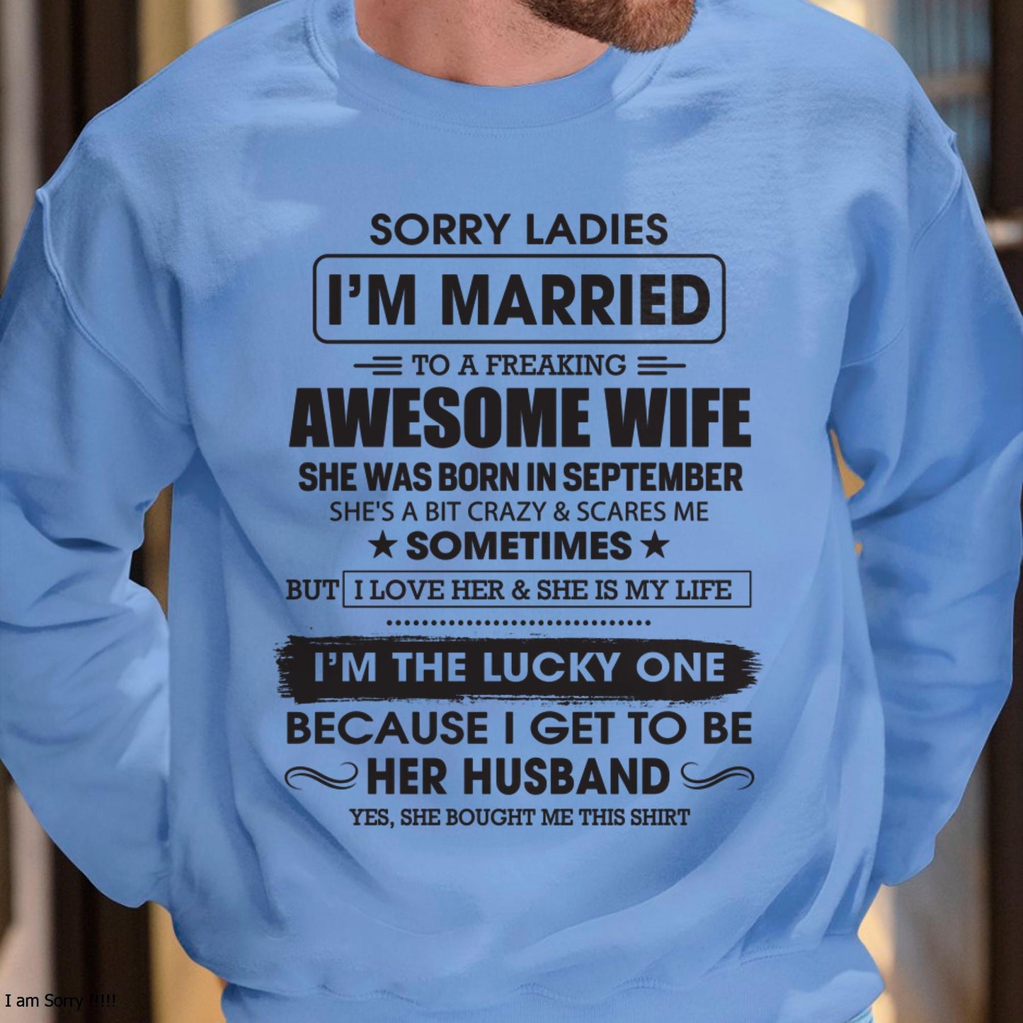 September - Sorry Ladies I'm Married To A Freaking Awesome Wife - Gift For Husband From Wife - NGHL09 (SKU06-45-09)