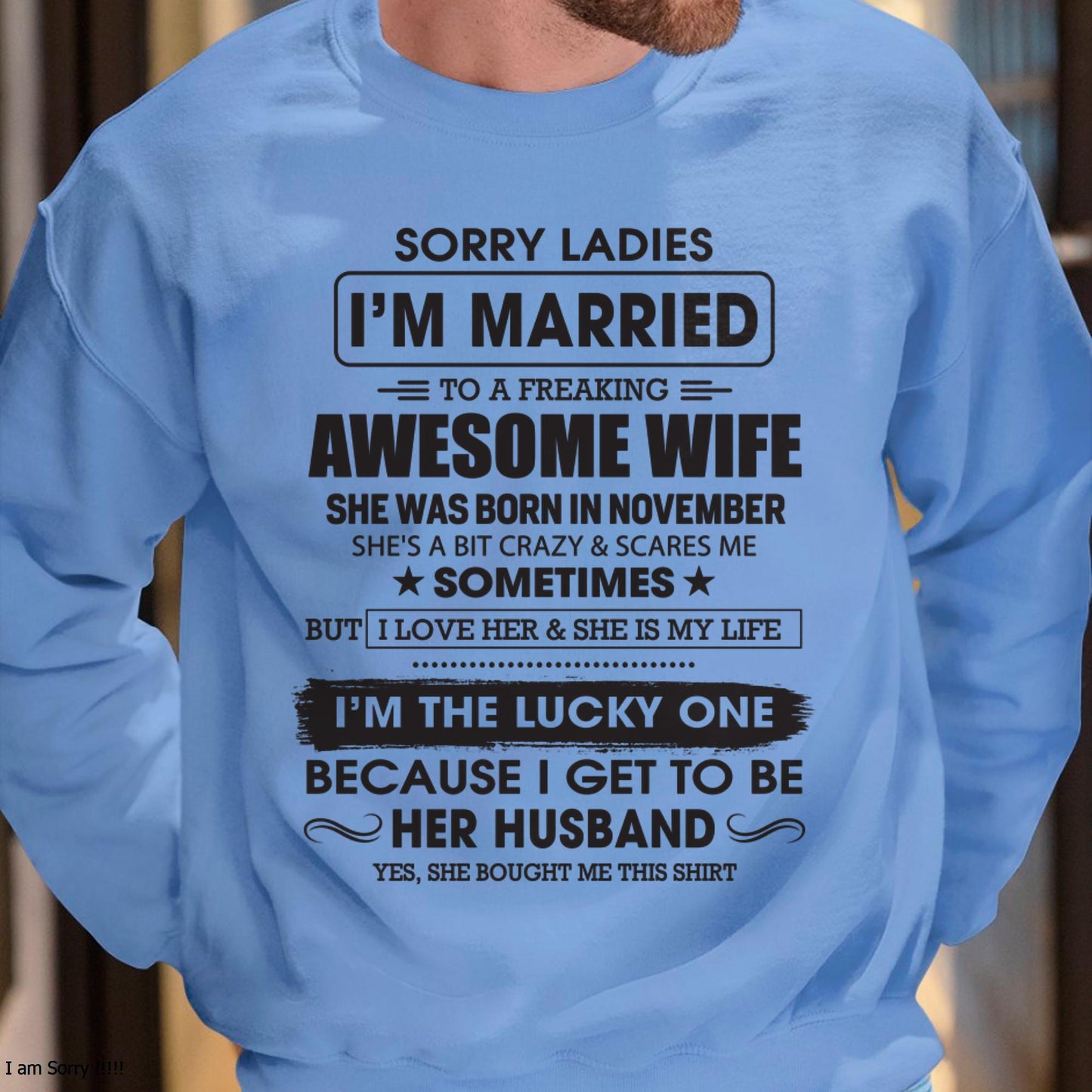 November - Sorry Ladies I'm Married To A Freaking Awesome Wife - Gift For Husband From Wife - NGHL11 (SKU06-45-11)