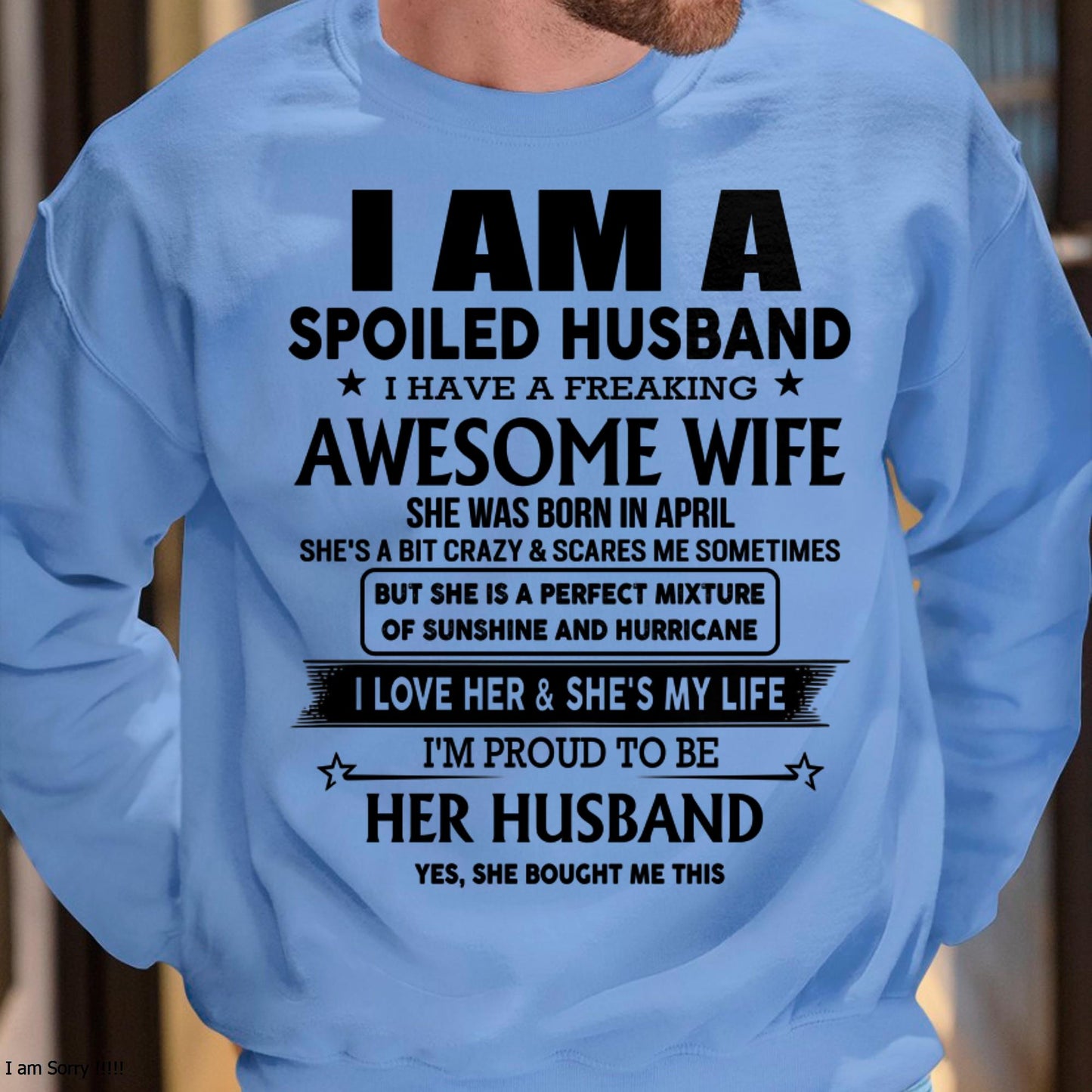 April - I Am A Spoiled Husband I Have A Freaking Awesome Wife - Gift For Husband From Wife - NGHL04 (SKU-HUS-TS-04)
