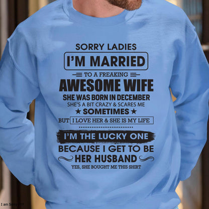 December - Sorry Ladies I'm Married To A Freaking Awesome Wife - Gift For Husband From Wife - NGHL12 (SKU06-45-12)