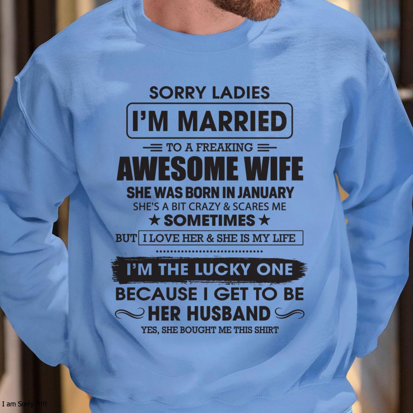January - Sorry Ladies I'm Married To A Freaking Awesome Wife - Gift For Husband From Wife - NGHL01 (SKU06-45-01)