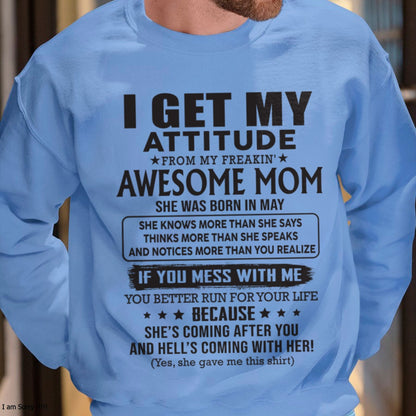 MAY - I GET MY ATTITUDE FROM AWESOME MOM - to my son from Mom - NGHL05 (SKU08-17-05)