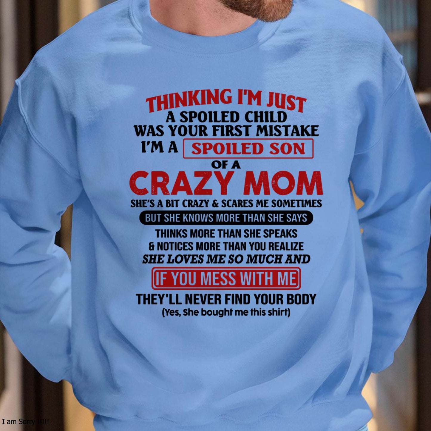 I Am Spoiled Son Of A Crazy Mom - Gift for Son From Mom - NGHL00 (SKUT-MS0608-00)