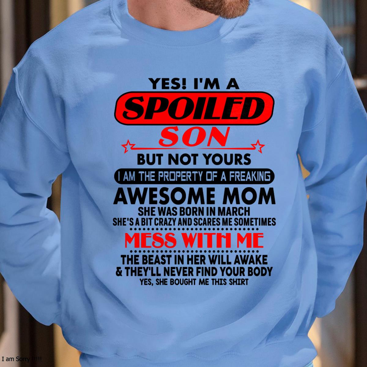 March - I am Spoiled Son - Gift For Son From Mom - NGHL03 - (SKU-T1206MS-03)