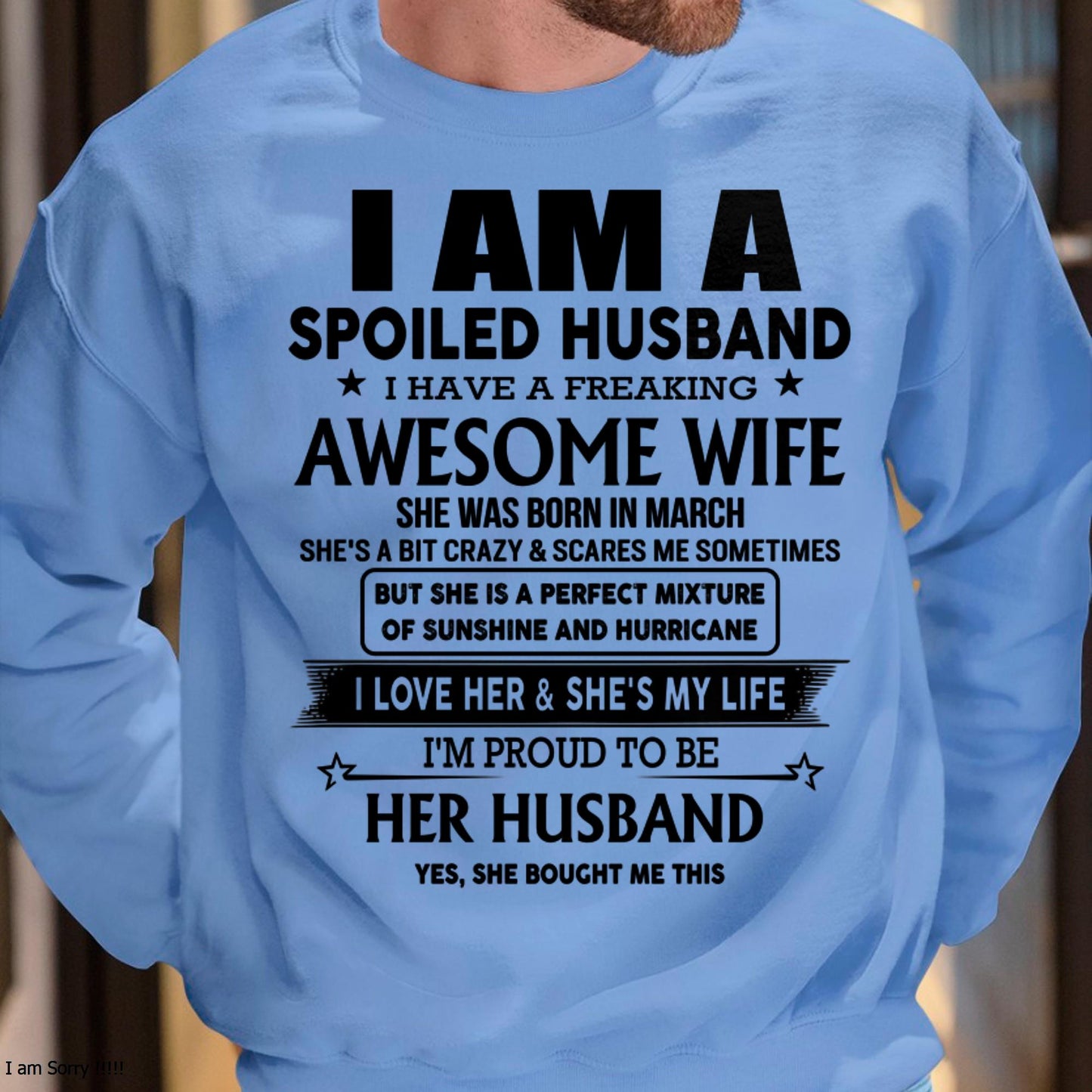 March - I Am A Spoiled Husband I Have A Freaking Awesome Wife - Gift For Husband From Wife - NGHL03 (SKU-HUS-TS-03)