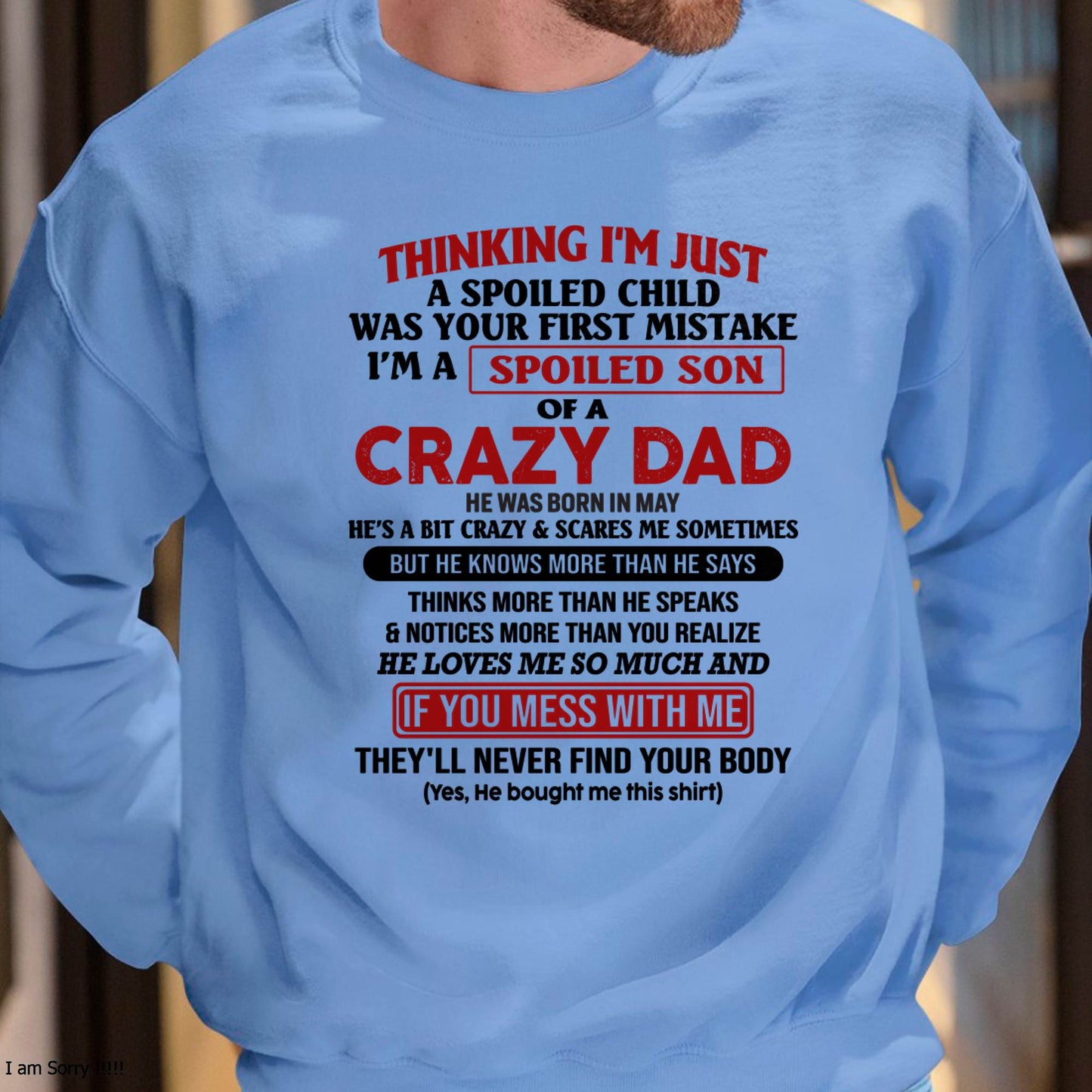 May - I Am Spoiled Son Of A Crazy Dad - Gift for Son From Dad - NGHL05 (SKU-TDS-SPOILED-05)