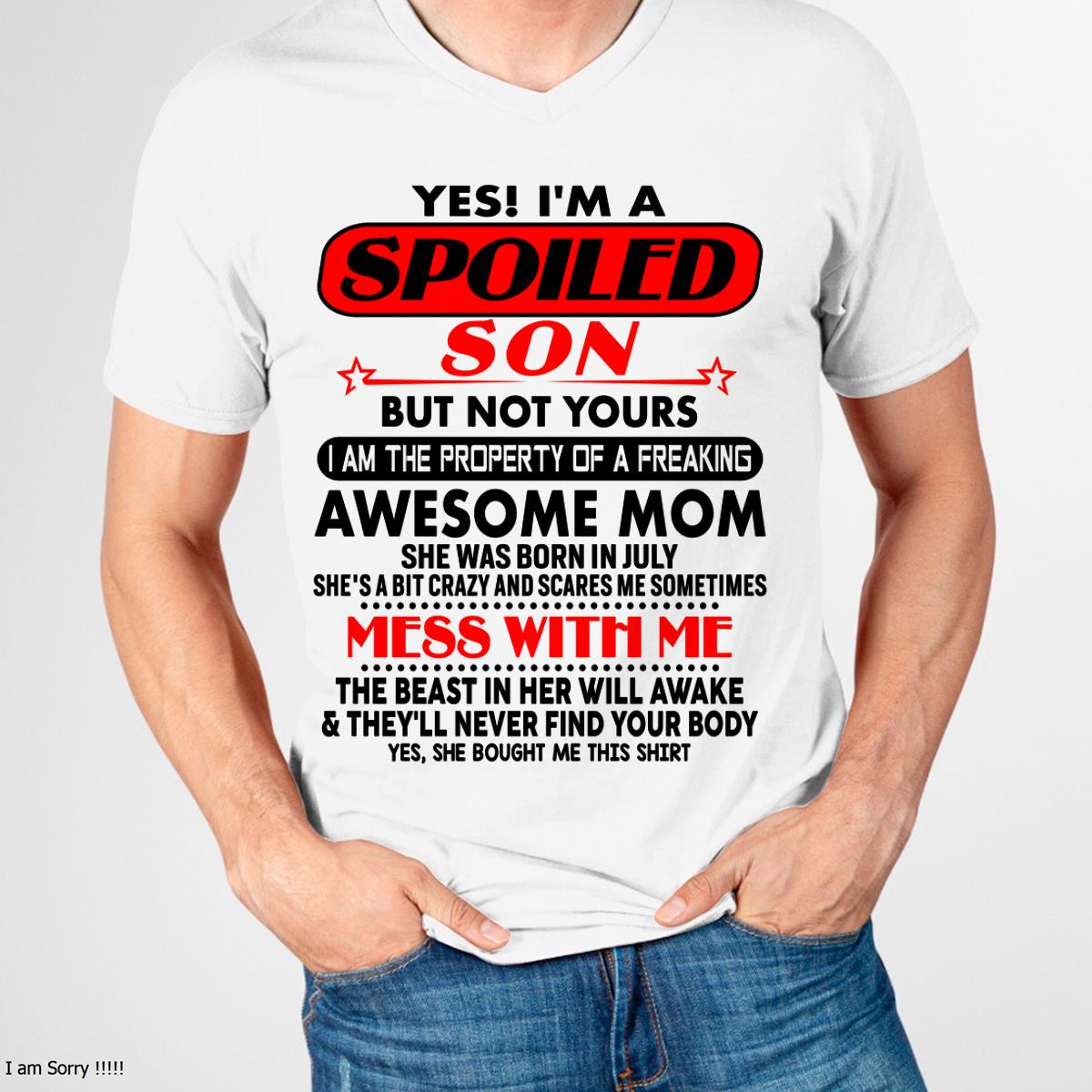 July - I am Spoiled Son - Gift For Son From Mom - NGHL07 - (SKU-T1206MS-07)