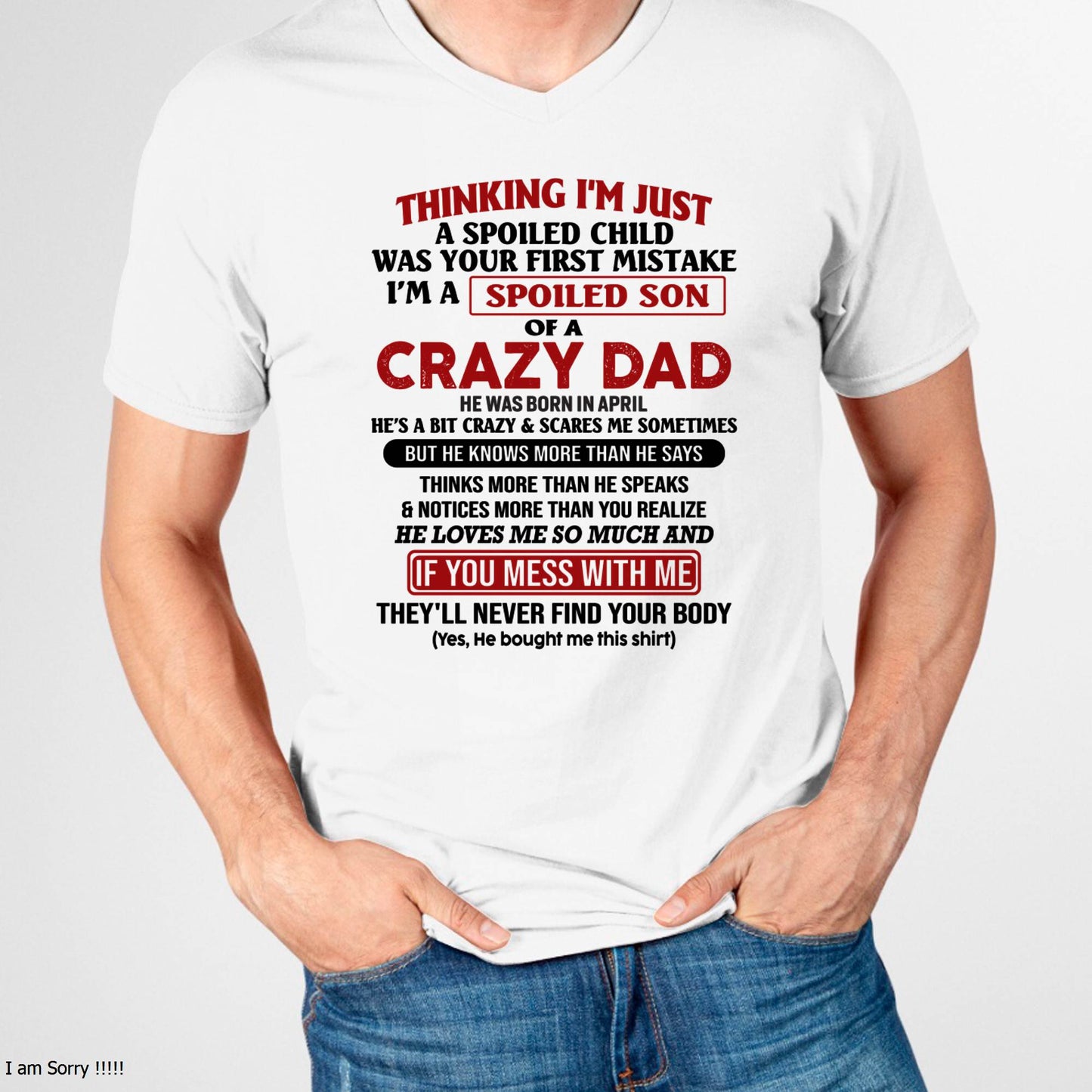 April - I Am Spoiled Son Of A Crazy Dad - Gift for Son From Dad - NGHL04 (SKU-TDS-SPOILED-04)