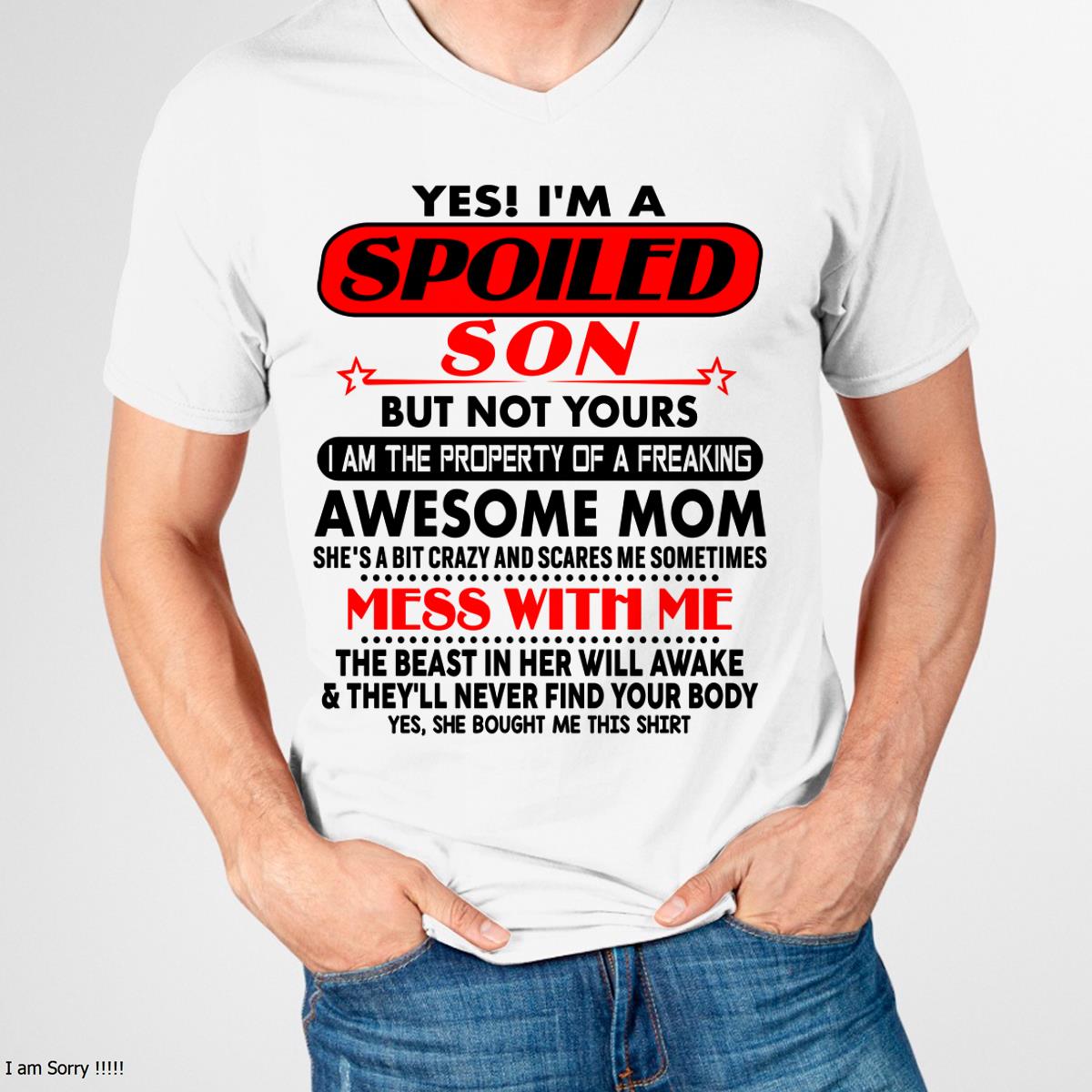 I am Spoiled Son - Gift For Son From Mom - NGHL00 - (SKU-T1206MS-00)