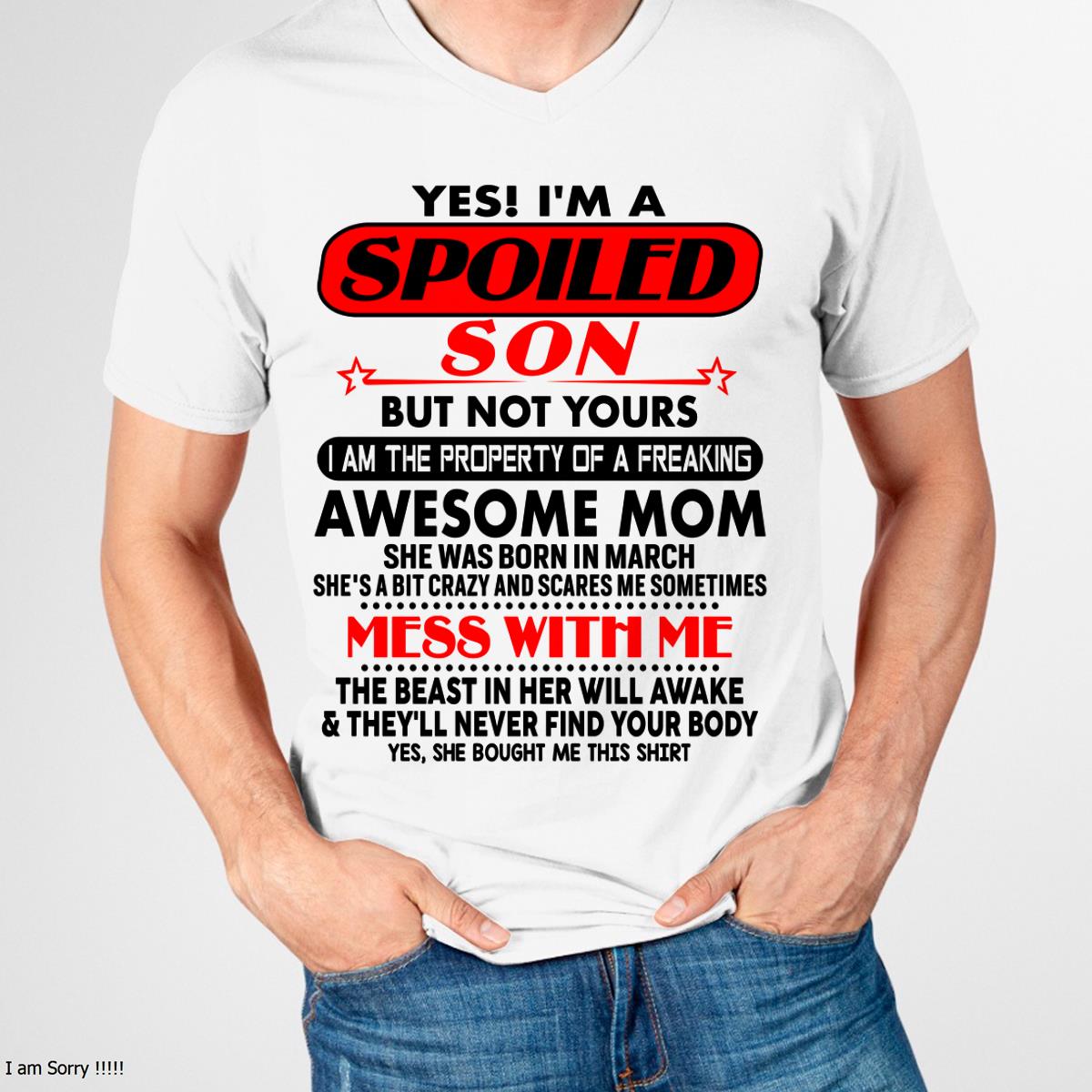 March - I am Spoiled Son - Gift For Son From Mom - NGHL03 - (SKU-T1206MS-03)