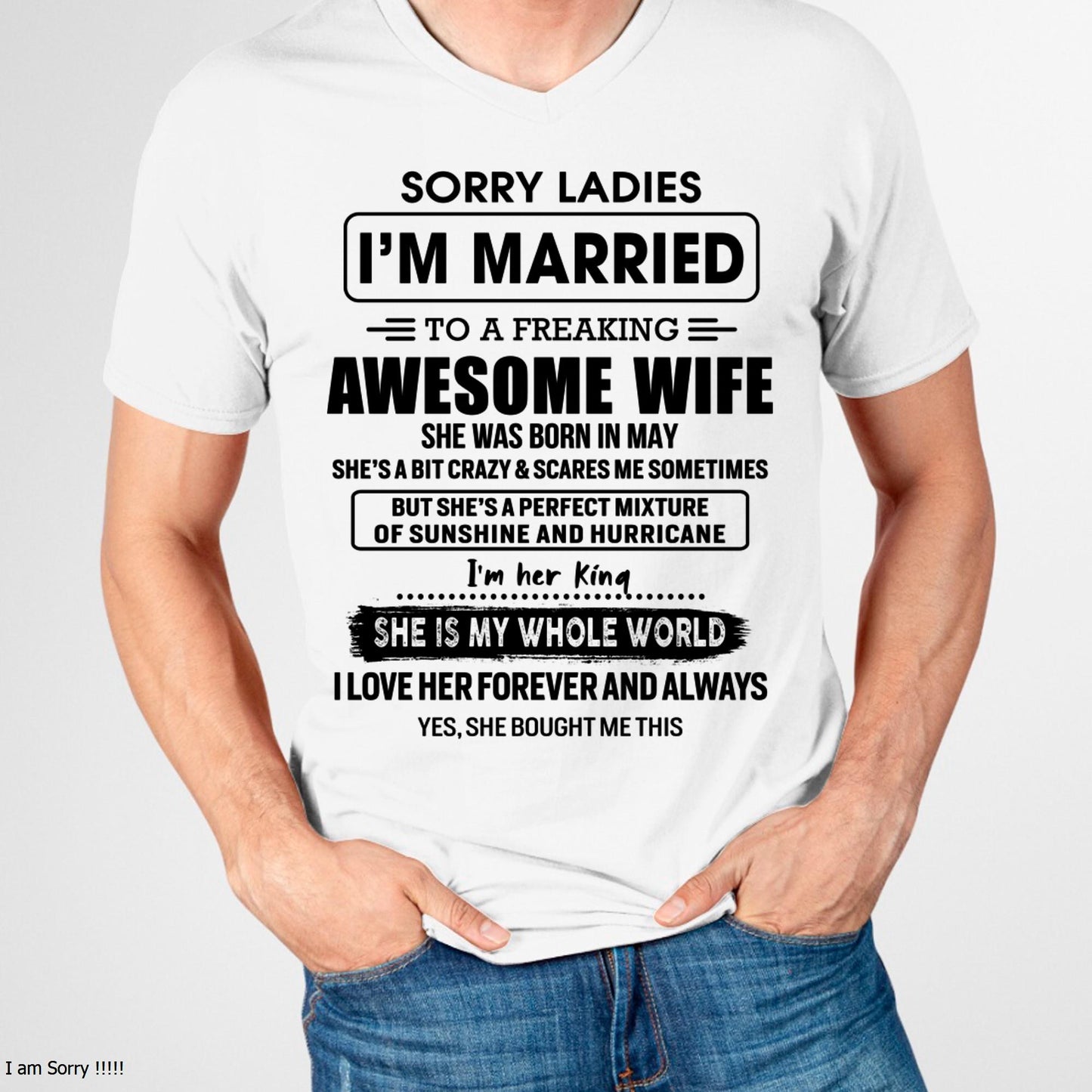 May - Sorry Ladies I Am Married To A Freaking Awesome Wife - Gift For Husband From Wife - NGHL05 (SKU-TWIFE-05)