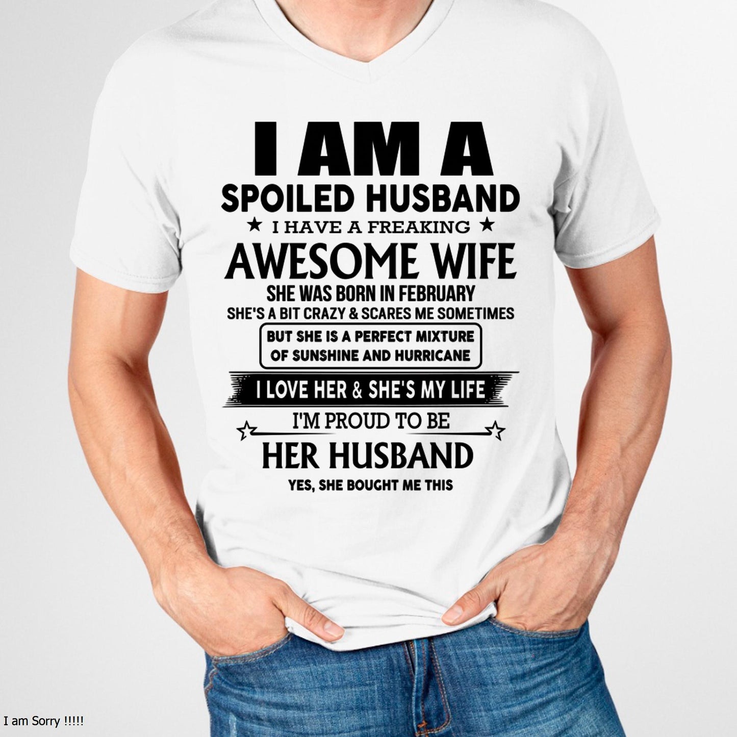 February - I Am A Spoiled Husband I Have A Freaking Awesome Wife - Gift For Husband From Wife - NGHL02 (SKU-HUS-TS-02)