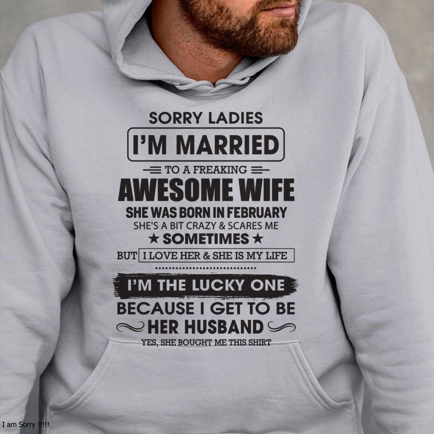 February - Sorry Ladies I'm Married To A Freaking Awesome Wife - Gift For Husband From Wife - NGHL02 (SKU06-45-02)