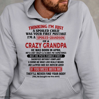 I'm A Spoiled Grandson Of A Crazy Grandpa T-Shirt – Birthday Gift From April Grandpa / Man - NGHL04 (SKU10-05-04)