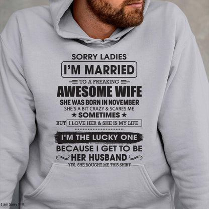 November - Sorry Ladies I'm Married To A Freaking Awesome Wife - Gift For Husband From Wife - NGHL11 (SKU06-45-11)