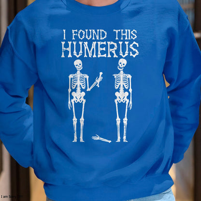 Halloween Skeleton I Found Humerus Funny Costume Men Women T-Shirt - Halloween Unisex T-Shirt/Hoodie - NGHL00