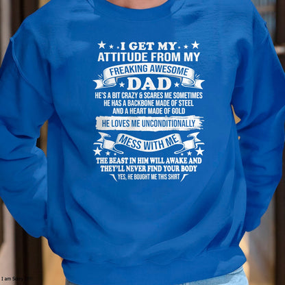 Fathers Day I Get My Attitude From My Freaking Awesome Dad T-Shirt - Gift From Dad Unisex T-Shirt/Hoodie - NGHL00 (SKUT-2310EMAILDS-29)