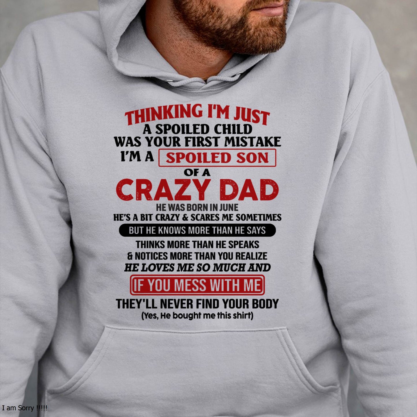 June - I Am Spoiled Son Of A Crazy Dad - Gift for Son From Dad - NGHL06 (SKU-TDS-SPOILED-06)