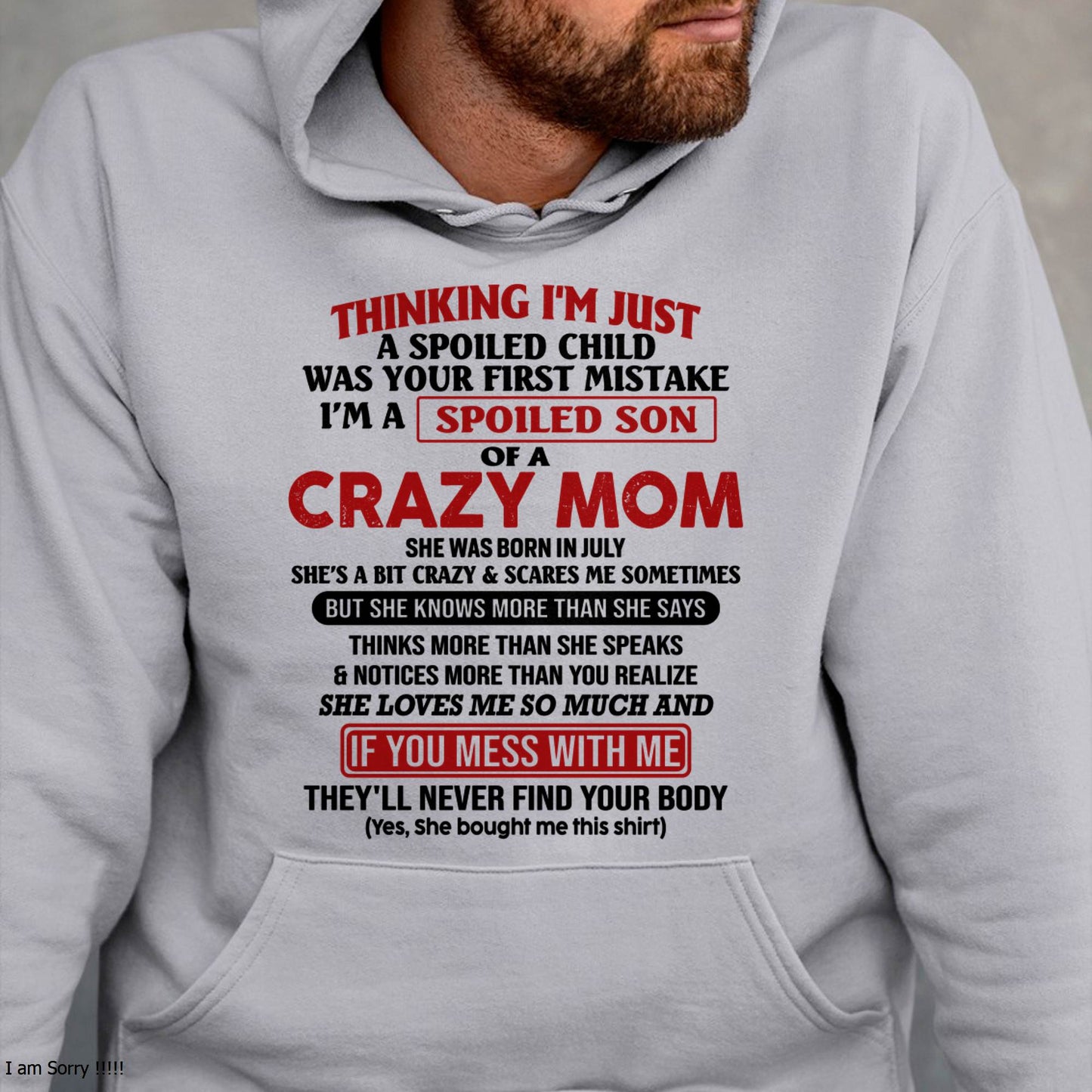 July - I Am Spoiled Son Of A Crazy Mom - Gift for Son From Mom - NGHL07 (SKUT-MS0608-07)