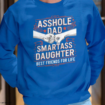 Asshole Dad And Smartass Daughter Best Friend For Life T-Shirt - Gift From Dad Unisex T-Shirt/Hoodie - NGHL00 (SKUT-2310EMAILDS-01)