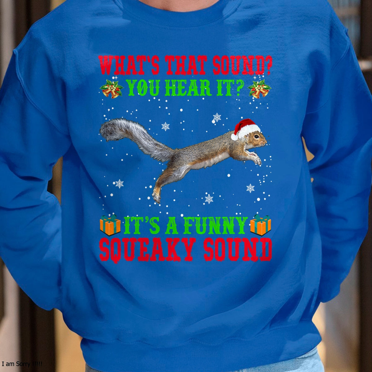 It's A Funny Squeaky Sound Shirt Christmas Squirrel Ugly T-Shirt - Christmas Unisex T-Shirt/Hoodie/Sweatshirt - NGHL00