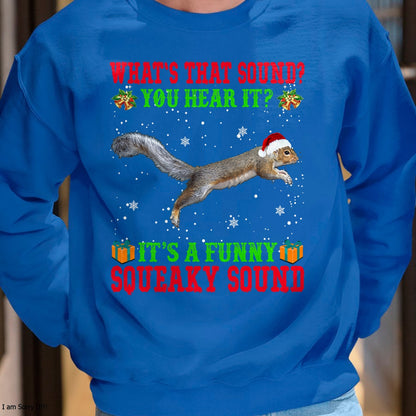 It's A Funny Squeaky Sound Shirt Christmas Squirrel Ugly T-Shirt - Christmas Unisex T-Shirt/Hoodie/Sweatshirt - NGHL00