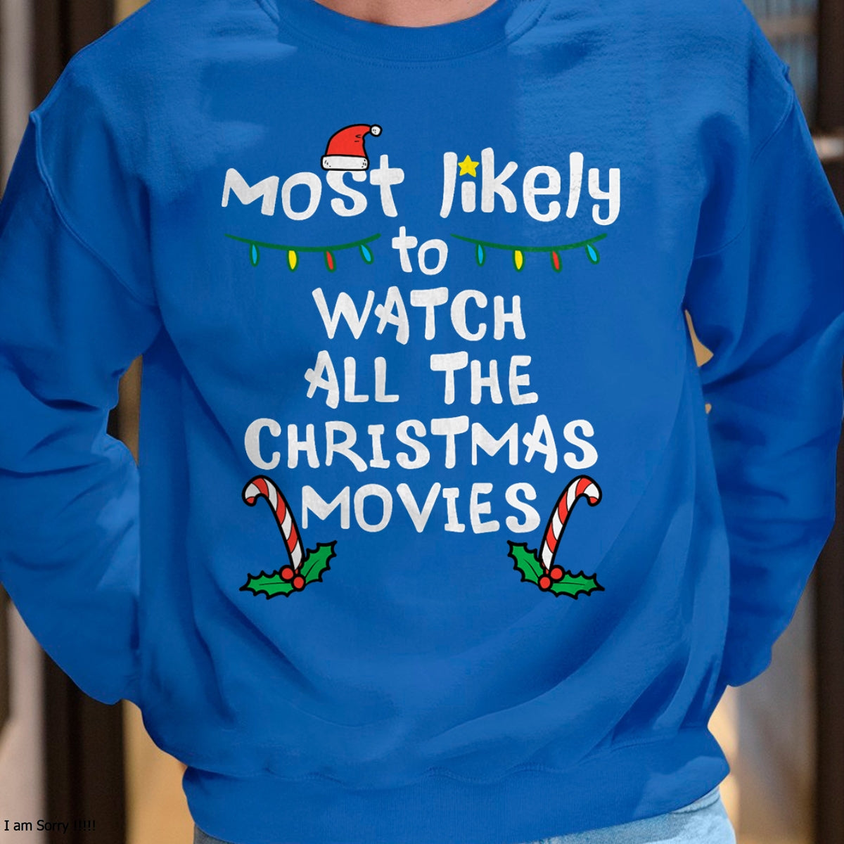 Most Likely Watch Christmas Movie Xmas Family Matching Women T-Shirt - Christmas Unisex T-Shirt/Hoodie/Sweatshirt - NGHL00