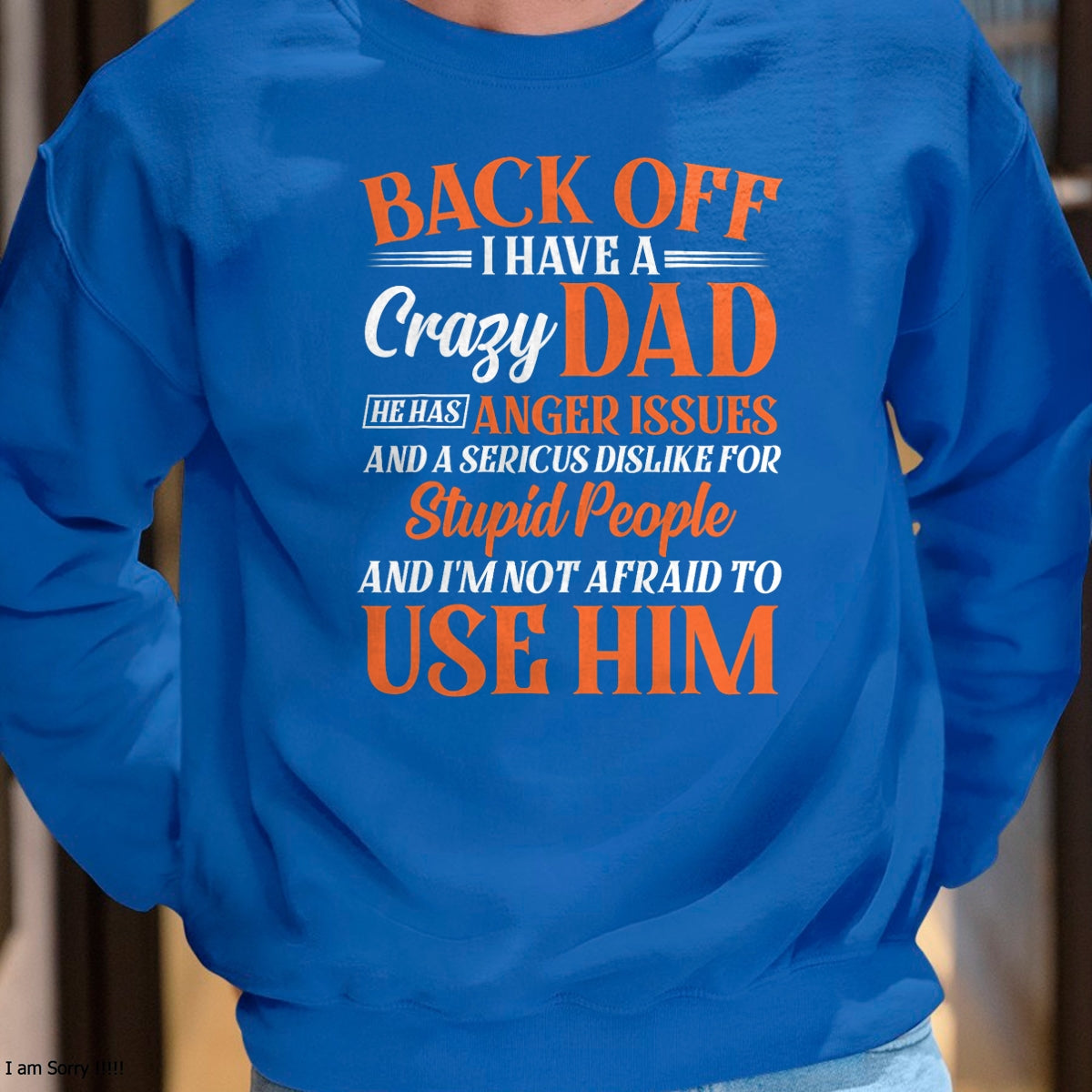 Funny Son Daughter Gift Back Off I Have A Crazy Dad T-Shirt - Gift From Dad Unisex T-Shirt/Hoodie - NGHL00 (SKUT-2310EMAILDS-30)