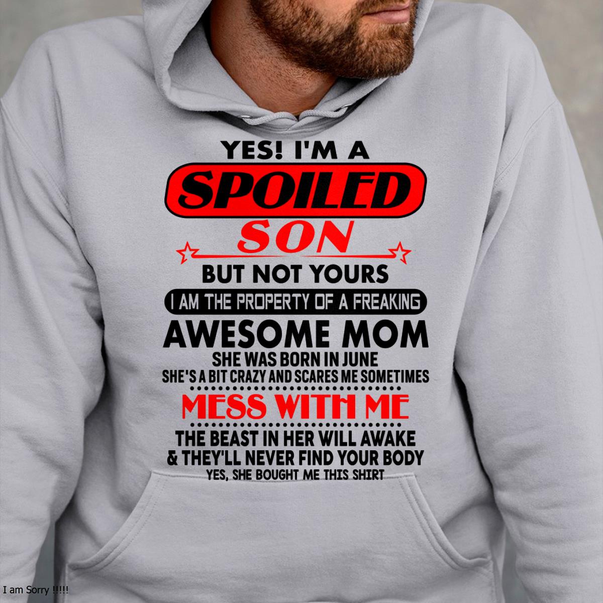 June - I am Spoiled Son - Gift For Son From Mom - NGHL06 - (SKU-T1206MS-06)