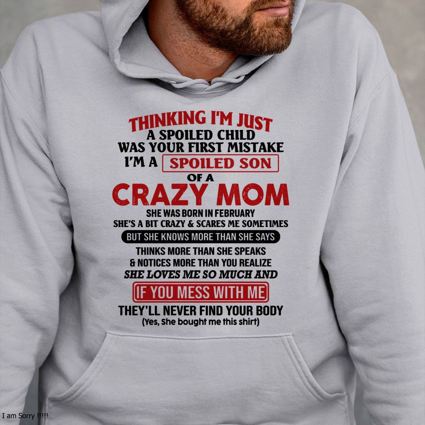 February - I Am Spoiled Son Of A Crazy Mom - Gift for Son From Mom - NGHL02 (SKUT-MS0608-02)