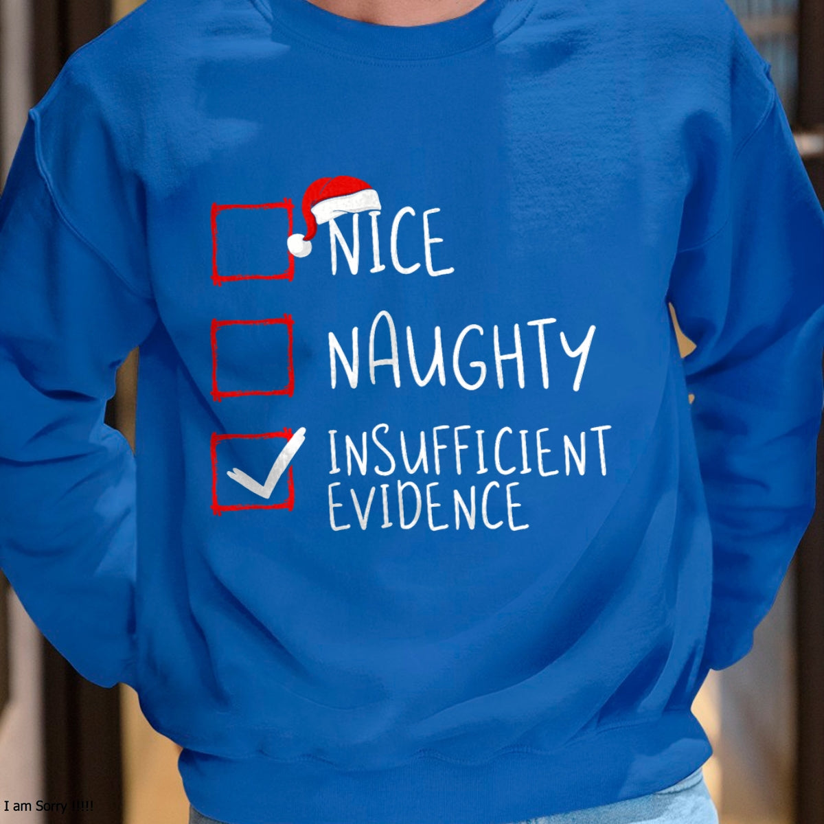 Nice Naughty Insufficient Evidence Christmas Santa Claus T-Shirt - Christmas Unisex T-Shirt/Hoodie/Sweatshirt - NGHL00