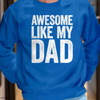 Awesome Like My Dad Shirt Kids Daughter Dad and Son Matching T-Shirt - Gift From Dad Unisex T-Shirt/Hoodie - NGHL00 (SKUT-2310EMAILDS-03)
