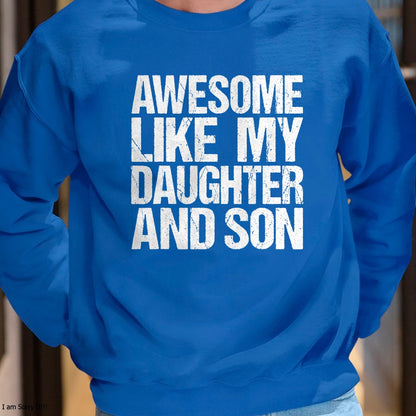 Awesome Like My Daughter And Son Mothers Fathers Day Mom Dad T-Shirt - Gift From Dad Unisex T-Shirt/Hoodie - NGHL00 (SKUT-2310EMAILDS-04)