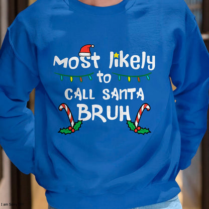 Christmas Likely Call Santa Bruh Xmas Family Men Women Kids T-Shirt - Christmas Unisex T-Shirt/Hoodie/Sweatshirt - NGHL00